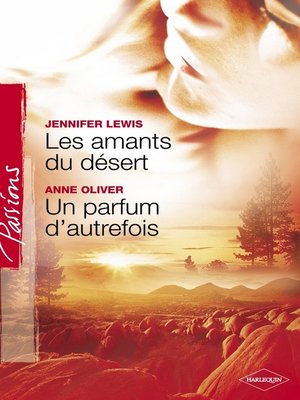 cover image of Les amants du désert--Un parfum d'autrefois (Harlequin Passions)
